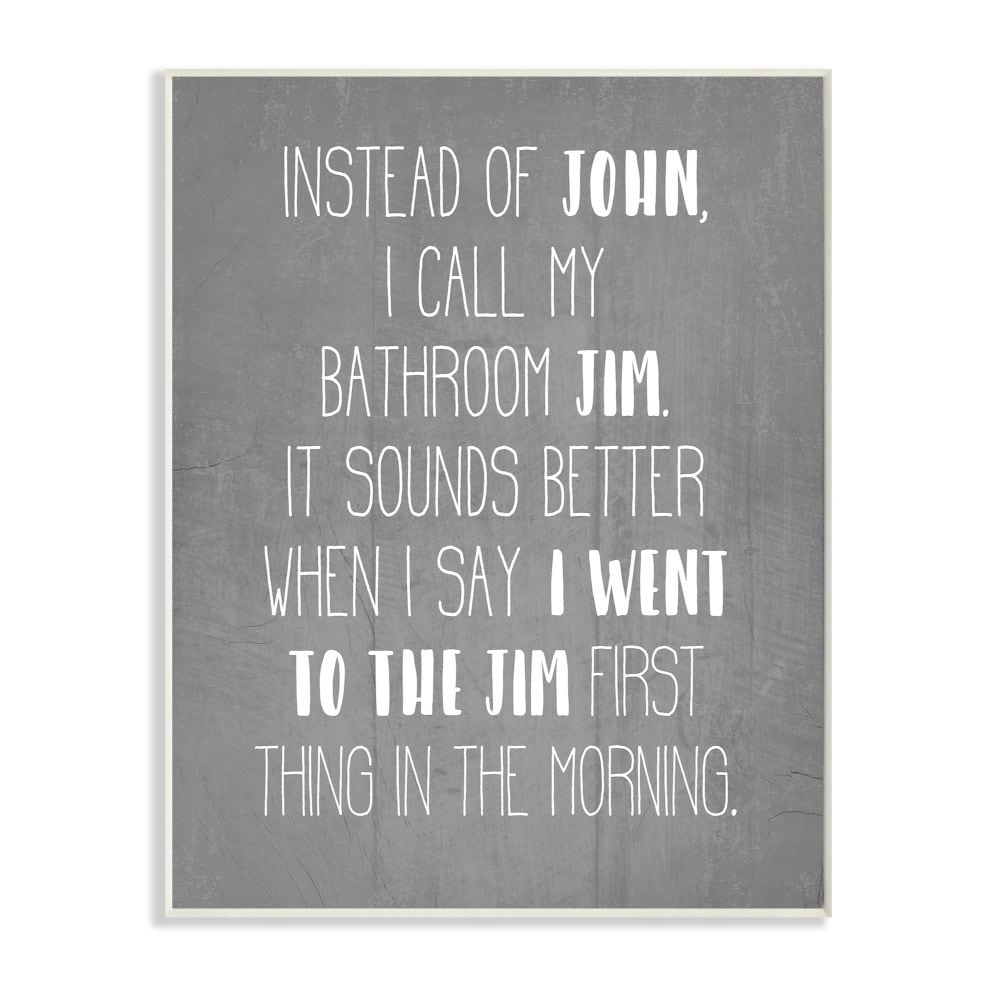 Stupell Industries Call The Bathroom Jim Not John Quote Workout Humor Wood Wall Art White