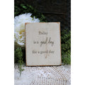 Today Is A Good Day 5X7 Engraved Sign White
